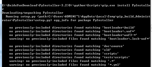计算机生成了可选文字: 叹：叨aidu赞unDo讨nload守夕Installer一3。2>D:\P夕t卜on\Scripts\Pip。exeinstallP夕Installe )o"nloading/unpackingP夕Installer Runningsetup。p夕＜path:C：劝sers铂DHIHI性铂ppData场ocal\Teop\Pip一为uild』dninist 沪ato护、矛夕1nstalle护墉etuP。p夕＞egg_infofo护packageP夕Installe护 noPreuiousl夕一includeddirectoriesfoundoatc卜ing‘bootloader场uild‘ nopreuiousl夕一includeddirectoriesfoundoatching‘bootloader＼。“af价， nopreuiou,1夕一includeddirectorie忍foundoatching‘bootloader喃af3一赞， "arning:nopre,iousl，一includedfilesfoundnatching‘bootloader＼。lock一“af价， nopreuiousl夕一includeddirectoriesfoundoatching‘doc墉ource‘ noPreuiousl夕一includeddirectoriesfoundoatching‘old‘ noPreuiousl夕一includeddirectoriesfoundoatching‘scripts‘ nopreuiousl夕一includeddirectoriesfoundoatching‘tests墉cripts 公a护ning:nopreuiousl夕一includedfilesfoundnatching’。签， "arning:noPreuiousl夕一includedfilesfoundnatching’并。夕nl‘